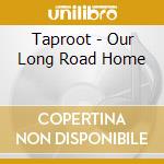 Taproot - Our Long Road Home cd