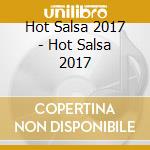 Hot Salsa 2017 - Hot Salsa 2017 cd