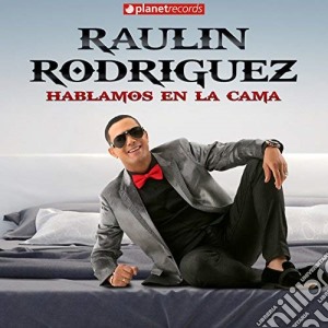 Raulin Rodriguez - Hablamos En La Cama cd musicale di Raulin Rodriguez