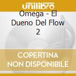 Omega - El Dueno Del Flow 2 cd musicale di Omega
