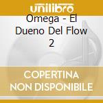 Omega - El Dueno Del Flow 2 cd