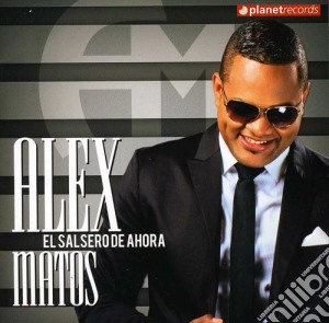 Alex Matos - El Salsero De Ahora cd musicale di Alex Matos