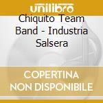 Chiquito Team Band - Industria Salsera cd