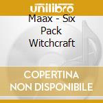 Maax - Six Pack Witchcraft cd