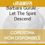 Barbara Gurule - Let The Spirit Descend cd