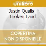 Justin Qualls - Broken Land cd