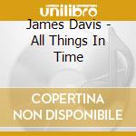 James Davis - All Things In Time cd