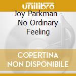 Joy Parkman - No Ordinary Feeling cd