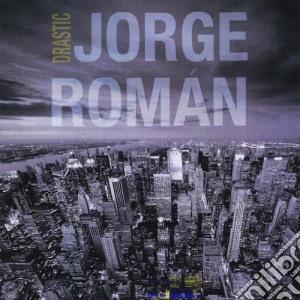 Jorge Roman - Drastic cd musicale di Jorge Roman