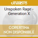 Unspoken Rage - Generation X cd musicale di Unspoken Rage