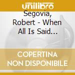 Segovia, Robert - When All Is Said And Done cd