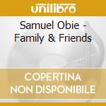 Samuel Obie - Family & Friends cd