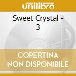 Sweet Crystal - 3 cd musicale di Sweet Crystal