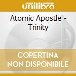 Atomic Apostle - Trinity cd musicale di Atomic Apostle