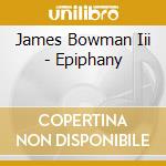 James Bowman Iii - Epiphany cd musicale di James Bowman Iii