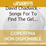 David Chadwick - Songs For To Find The Girl From Perth cd
