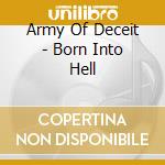 Army Of Deceit - Born Into Hell cd