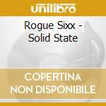 Rogue Sixx - Solid State cd