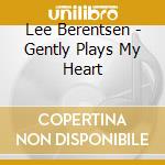 Lee Berentsen - Gently Plays My Heart cd