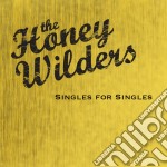Honey Wilders (The) - Singles For Singles