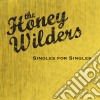 Honey Wilders (The) - Singles For Singles cd