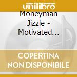 Moneyman Jizzle - Motivated Money cd