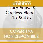 Tracy Sousa  & Goddess Blood - No Brakes cd