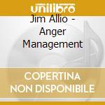 Jim Allio - Anger Management cd