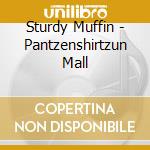 Sturdy Muffin - Pantzenshirtzun Mall cd