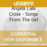 Angela Lala Cross - Songs From The Girl cd