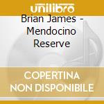 Brian James - Mendocino Reserve cd