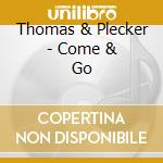 Thomas & Plecker - Come & Go cd