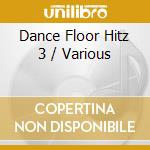 Dance Floor Hitz 3 / Various cd