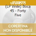 (LP Vinile) Boca 45 - Forty Five