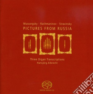 Pictures From Russia: Three Organ Transcriptions - Mussorgsky, Rachmaninov, Stravinsky cd musicale di Mussorgsky / Rachmaninov / Albrecht