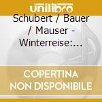 Schubert / Bauer / Mauser - Winterreise: Schubert In Siberia cd