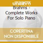 Brahms - Complete Works For Solo Piano cd