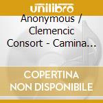 Anonymous / Clemencic Consort - Camina Burana: Medieval Songs From The Codex cd musicale di Anonymous / Clemencic Consort