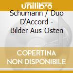 Schumann / Duo D'Accord - Bilder Aus Osten cd