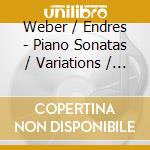 Weber / Endres - Piano Sonatas / Variations / Grande Polonaise (2 Cd) cd