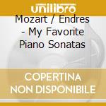 Mozart / Endres - My Favorite Piano Sonatas cd musicale