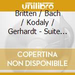 Britten / Bach / Kodaly / Gerhardt - Suite 1 For Cello Solo / Cello Suite 5 cd
