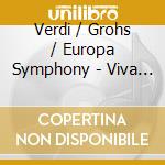 Verdi / Grohs / Europa Symphony - Viva Verdi: Overtures & Intermezzos cd