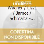 Wagner / Liszt / Jarnot / Schmalcz - Wesendonck-Lieder / Lieder