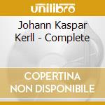 Johann Kaspar Kerll - Complete cd