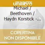 Michael / Beethoven / Haydn Korstick - Plays Beethoven & Haydn cd musicale