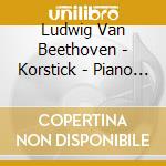 Ludwig Van Beethoven - Korstick - Piano Sonatas 4 cd musicale di Ludwig Van Beethoven