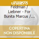 Feldman / Liebner - For Bunita Marcus / Palais De Mari cd musicale di Feldman / Liebner