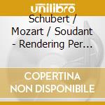 Schubert / Mozart / Soudant - Rendering Per Orchestra / Sinfonia Concertante cd