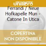 Ferrandi / Neue Hofkapelle Mun - Catone In Utica cd